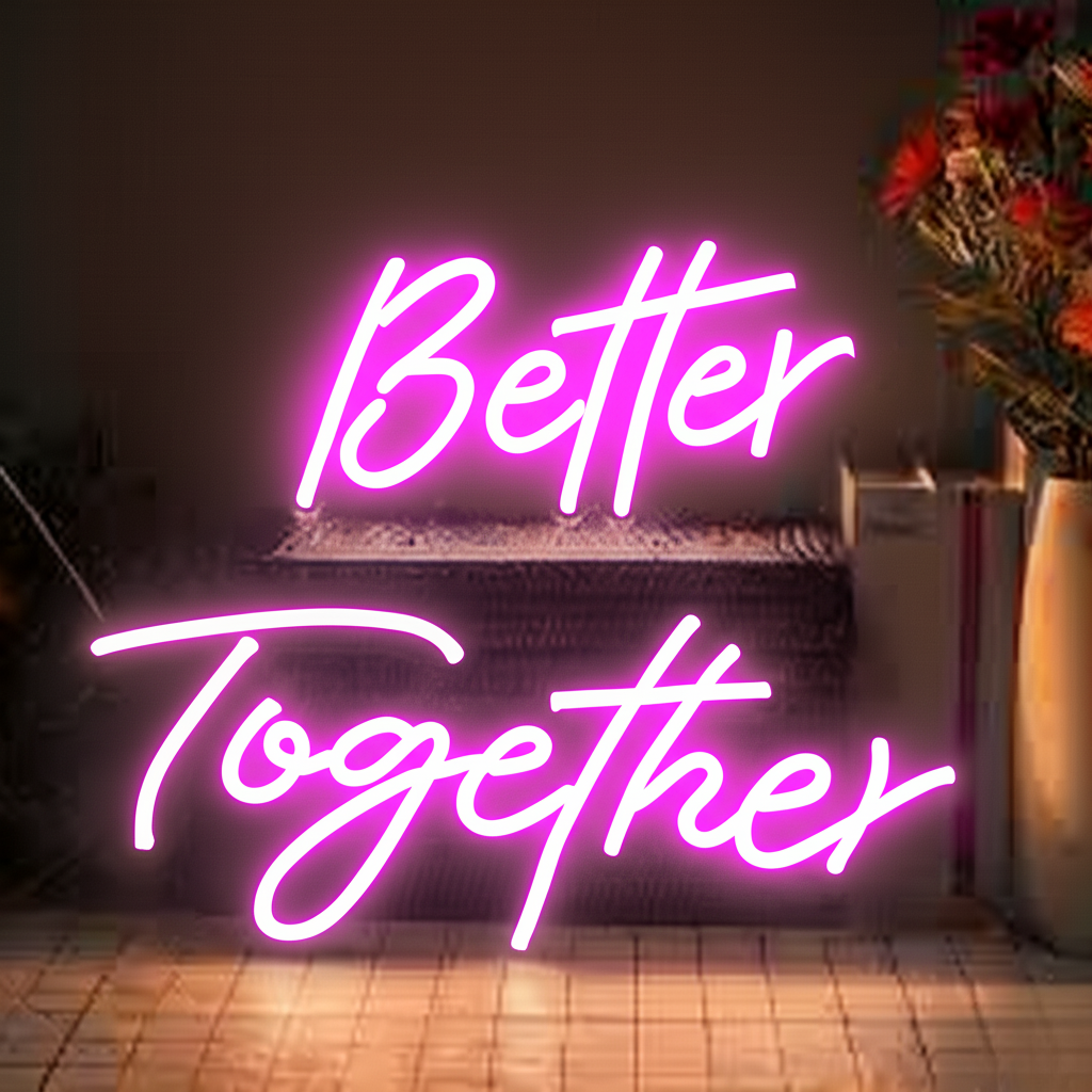 "Better Together" Neon Sign - #N001